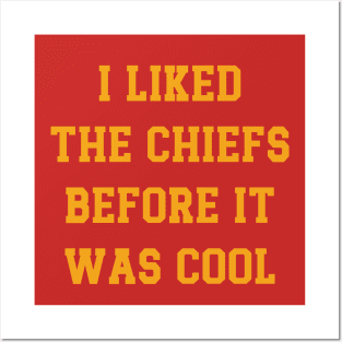 I Liked The Chiefs Before It Was Cool v2 Posters and Art